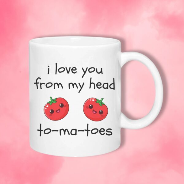 I Love You From My Head To-ma-toes 325ml Ceramic Mug