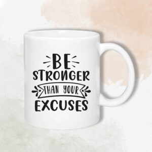 Be Stronger Than Your Excuses 325ml Ceramic Mug
