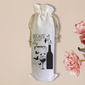 Because you can't drink flowers - Wine Bag