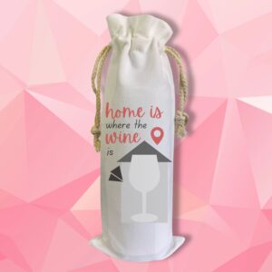 Home is where the wine is - Wine Bag
