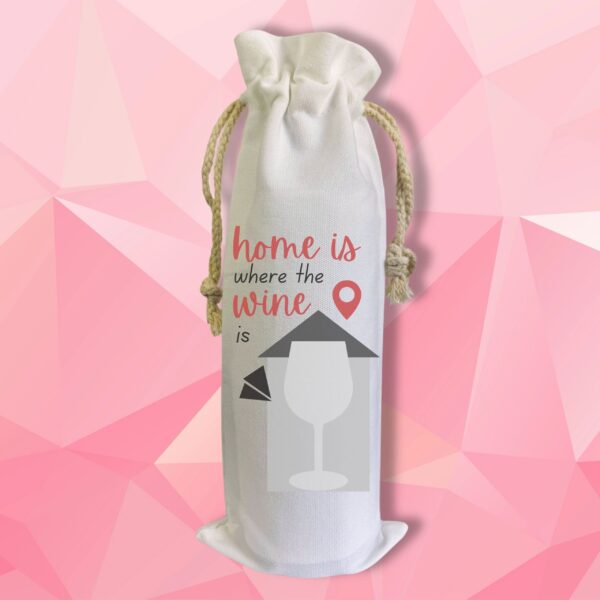 Home is where the wine is - Wine Bag